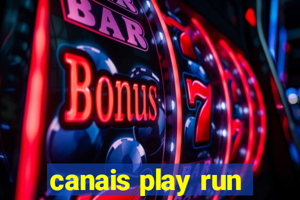 canais play run